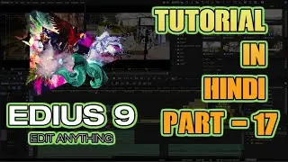 VIDEO EDITING IN GRASS VALLEY EDIUS 8 | EDIUS 9 | EDIUS PRO 9 | HINDI TUTORIAL | PART 17