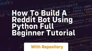 How to build a reddit bot using python full beginner tutorial