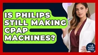 Is Philips Still Making CPAP Machines? - Sleep Apnea Support Network