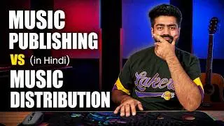 (Hindi) Music Publishing vs Music Distribution in detail