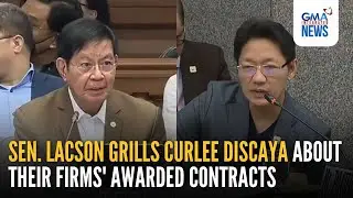 Sen. Lacson grills Curlee Discaya about their firms' awarded contracts | GMA Integrated News