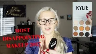 MOST DISAPPOINTING MAKEUP PRODUCTS OF 2017