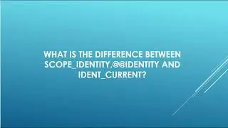 WHAT IS THE DIFFERENCE BETWEEN SCOPE_IDENTITY(),@@IDENTITY AND IDENT_CURRENT ?