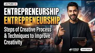 Entrepreneurship | Steps of Creative Process & Techniques to Improve Creativity