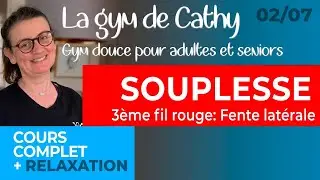 02 juillet: La gym douce de Cathy: Souplesse + 3&egrave;me fil rouge: Fente lat&eacute;rale