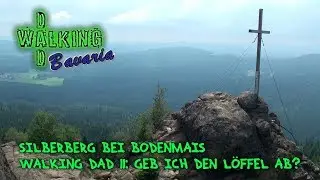 Silberberg bei Bodenmais - Walking Dad 11: Geb ich den Löffel ab?