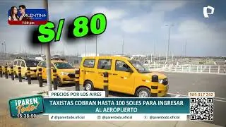 90 soles el pasaje en taxi para llegar al nuevo Aeropuerto Jorge Chávez