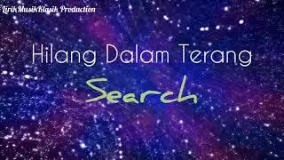 HILANG DALAM TERANG - SEARCH (LIRIK) BY LIRIKMUSIKKLASIK PRODUCTION