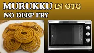 Crispy Murukku in OTG | No Deep Fry | Perfect Tea-Time Snack | OTG Baking Method