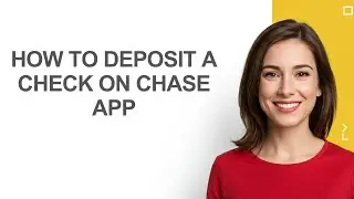 How To Deposit A Check On Chase App - AshleyHowTo