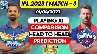 IPL 2023 - LSG vs DC | Delhi Capitals vs Lucknow Super Giants Comparison | DC vs LSG Playing 11