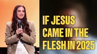 If Jesus Came in the Flesh in 2025 @ApostleKathrynKrick