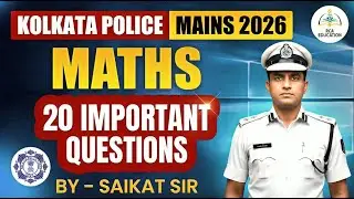 KOLKATA POLICE MAINS 2026 MATHS 🔥 20 MOST IMPORTANT QUESTIONS | SURE SHOT MARKS | SAIKAT SIR