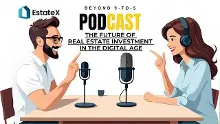The Future of Real Estate Investment in the Digital Age | Beyond 9-To-5 Ep. 4