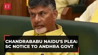 Fibernet Scam case: SC seeks Andhra govt response in Chandrababu Naidu anticipatory bail plea