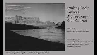 Looking Back: Reverse Archaeology in Glen Canyon - Amy Horn