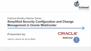 Demo: Simplified Security Configuration and Change Management in Oracle WebCenter