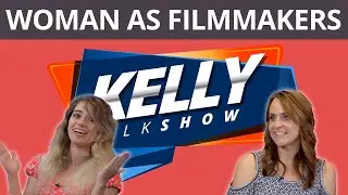 Women in film |  filmmaker |  kelly talk show