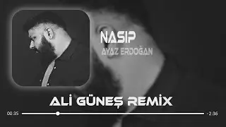 Ayaz Erdoğan , Ali Güneş - Nasip