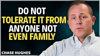 6 Toxic Behaviors You Should Never Tolerate &mdash; Not Even From Family || Chase Hughes