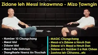 Zinedine Zidane leh Lionel Messi Inkawmna (FULL)  ||  Mizo Ṭawngin