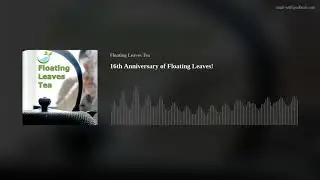 16th Anniversary of Floating Leaves!