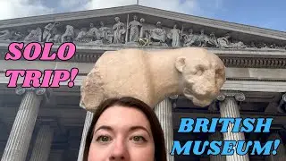 Going to the British Museum! 🏺🏛 || 2025 Video Diary