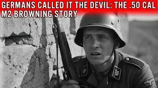 Germans Called it the DEVIL: The .50 Cal M2 Browning Story | WW2 Weapons Documentary
