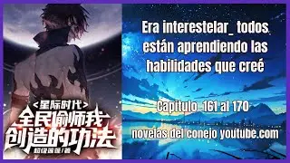Todos están aprendiendo las habilidades que creé cap 161 170  de la madriguera de novelas del conejo