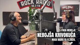 Faca nedelje: NEBOJ&Scaron;A KRIVOKUĆA (Rock Radio, 15.11.2024)