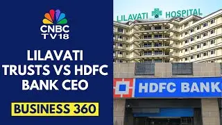 Lilavati Trusts & HDFC Bank CEO Locked In A Bitter Dispute | CNBC TV18