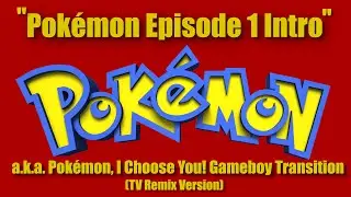 Pok&eacute;mon (Pocket Monsters) OST - Episode 1 Intro (I Choose You TV Remix)