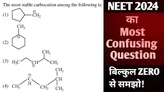 THE MOST STABLE CARBOCATION...| NEET EXAM 2024 QUESTION | CHEMISTRY