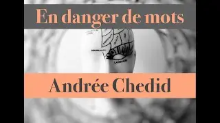 Poésie  - En danger de mots - Andrée Chedid - Learn French with a Poem by André Chedid