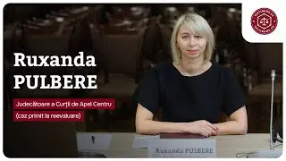 Reevaluare | Audierea judecătoarei Curții de Apel Centru, Ruxanda Pulbere