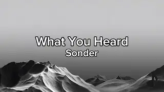 Sonder - What You Heard (Lyrics)