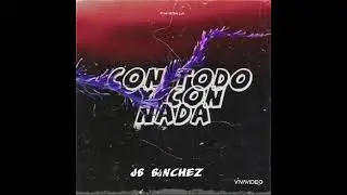 JS SÁNCHEZ con todo y con nada 