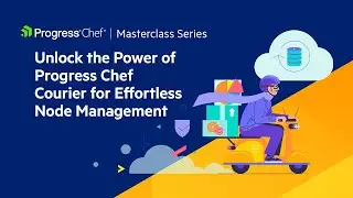 Unlock the Power of Progress Chef Courier for Effortless Node Management