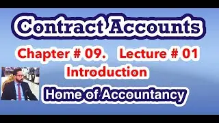 Lecture # 01 || Contract Accounts|| Advance Accounting || Introduction ||