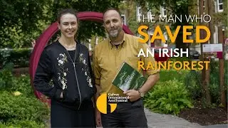 The Man who saved an Irish Rainforest | First Thought Talks | Galway International Arts Festival