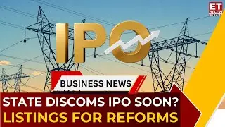 Power Ministry Pushes DISCOM Listings For Reforms | 5 States Eyes DISCOM IPOs By FY27 | ET Now