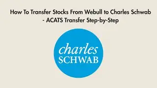 How To Transfer Stocks From Webull to Charles Schwab - ACATS Transfer Step-by-Step