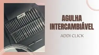 Review Completo das Agulhas Addi Click – Tudo Sobre Esse Kit Premium
