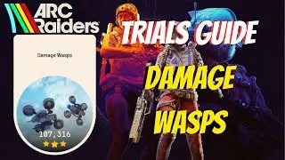A Guide to max score Damage Wasps Trials for ARC Raiders