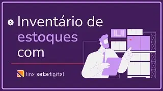 Aul&atilde;o - Como fazer invent&aacute;rio de estoques com o Seta - Linx SetaDigital