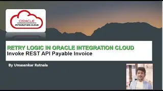 OIC Session-53:Create retry Logic in Oracle Integration |Retry REST API for Invoice creation