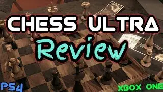 *Chess Ultra Review* (Xbox One, PS4)