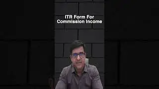 Commission Income के लिए कौन सी ITR File करे ?