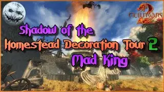 Guild Wars 2 | Shadow of the Mad King | Homestead Decoration Tour 2