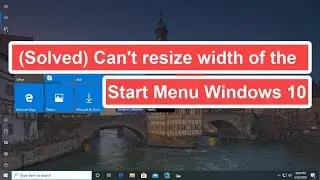 (Solved) Can't resize width of the Start Menu Windows 10